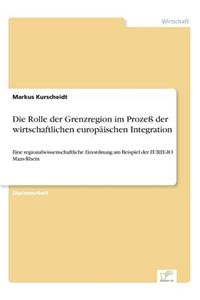 Rolle der Grenzregion im Prozeß der wirtschaftlichen europäischen Integration: Eine regionalwissenschaftliche Einordnung am Beispiel der EUREGIO Maas-Rhein