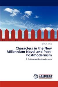 Characters in the New Millennium Novel and Post-Postmodernism