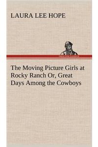 Moving Picture Girls at Rocky Ranch Or, Great Days Among the Cowboys