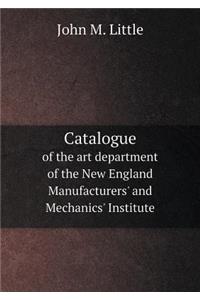 Catalogue of the Art Department of the New England Manufacturers' and Mechanics' Institute