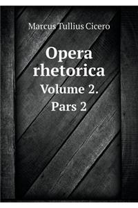 Opera Rhetorica Volume 2. Pars 2