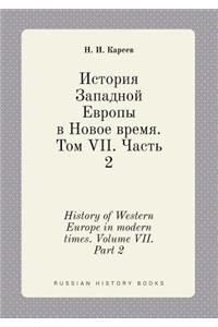 History of Western Europe in modern times. Volume VII. Part 2