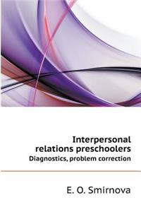 Interpersonal Relations Preschoolers. Diagnostics, Problem Correction