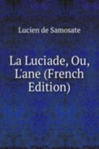 La Luciade, Ou, L'ane (French Edition)