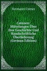Catenen: Mittelungen Uber Ihre Geschichte Und Handschriftliche Uberlieferung (German Edition)