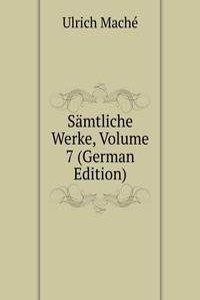 Samtliche Werke, Volume 7 (German Edition)