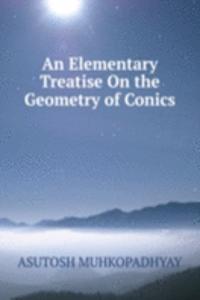 Elementary Treatise On the Geometry of Conics.