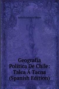 Geografia Politica De Chile: Talca A Tacna (Spanish Edition)