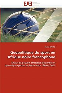 Géopolitique Du Sport En Afrique Noire Francophone