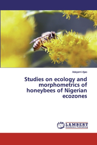 Studies on ecology and morphometrics of honeybees of Nigerian ecozones