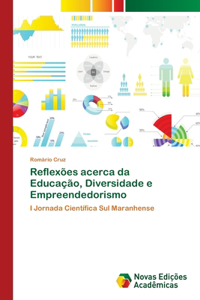 Reflexões acerca da Educação, Diversidade e Empreendedorismo