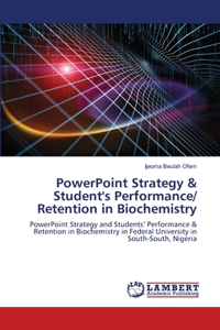 PowerPoint Strategy & Student's Performance/ Retention in Biochemistry