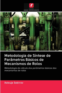 Metodologia de Síntese de Parâmetros Básicos de Mecanismos de Rolos