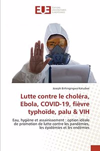 Lutte contre le choléra, Ebola, COVID-19, fièvre typhoïde, palu & VIH