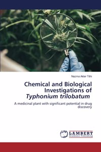 Chemical and Biological Investigations of Typhonium trilobatum