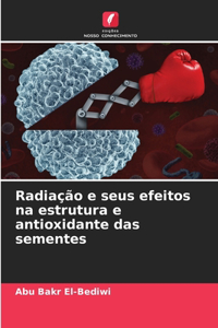 Radiação e seus efeitos na estrutura e antioxidante das sementes