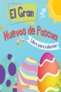 El Gran Huevos de Pascua Libro para colorear: para niños de 1 a 4 años - Diseños de huevos de Pascua para niños pequeños y preescolares