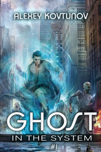 Ghost in the System (Book 1)