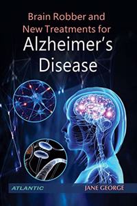 Brain Robber and New Treatments for Alzheimeraes Disease