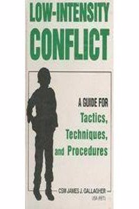 Low Intensity Conflict A Guide For Tactics, Techniques & Procedures