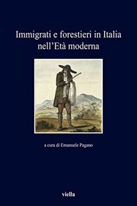 Immigrati E Forestieri in Italia Nell'eta Moderna