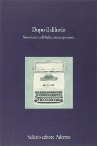 Dopo il diluvio. Sommario dell'italia Contemporanea