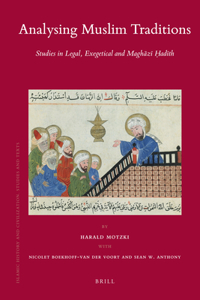 Analysing Muslim Traditions: Studies in Legal, Exegetical and Magh&#257;z&#299; &#7716;ad&#299;th