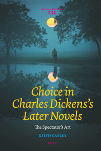 Choice in Charles Dickens's Later Novels