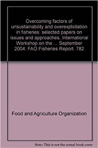 Overcoming factors of unsustainability and overexploitation in fisheries