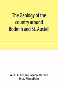 geology of the country around Bodmin and St. Austell