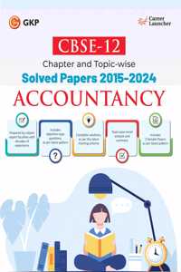 GKP CBSE 2025 : Class XII Accountancy - Chapter & Topic-wise Solved Papers (2015- 2024) by Career Launcher
