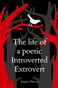 life of a poetic Introverted Extrovert