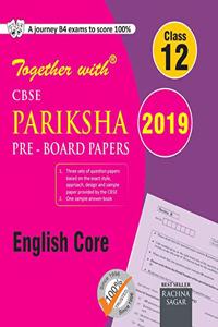 Together with CBSE Pariksha Pre Board Papers for Class 12 English core for 2019 Exam