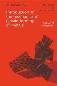 Introduction to the Mechanics of Plastic Forming of Metals