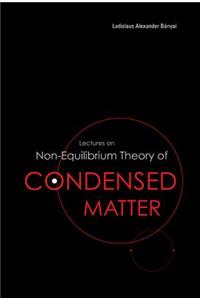 Lectures on Non-Equilibrium Theory of Condensed Matter