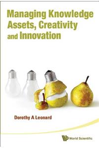 Managing Knowledge Assets, Creativity and Innovation