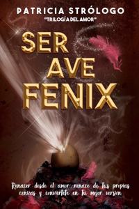 Ser Ave Fénix.