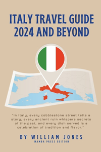 Italy Travel Guide 2024 and Beyond