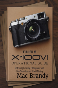 Fujifilm X100VI Operational Guide