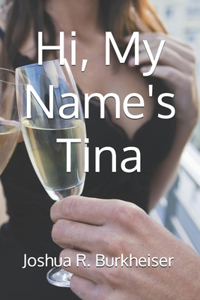 Hi, My Name's Tina