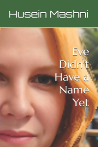 Eve Didn't Have a Name Yet