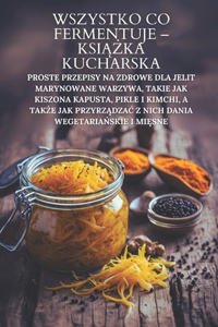 Wszystko co fermentuje - książka kucharska