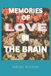 Memories of Love on the Brain