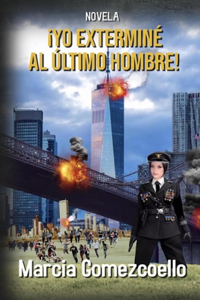 ¡Yo Exterminé Al Último Hombre!