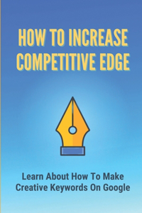 How To Increase Competitive Edge