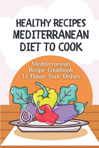 Healthy Recipes Mediterranean Diet To Cook