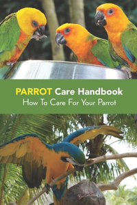 Parrot Care Handbook