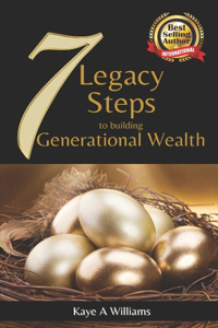7 Legacy Steps to Building Generational Wealth
