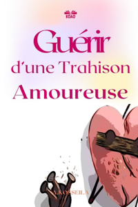 Guérir d'une trahison amoureuse