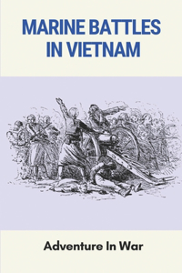 Marine Battles In Vietnam